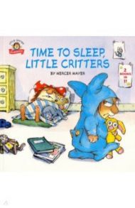 Time to Sleep, Little Critters. 2-books-in-1 / Mayer Mercer