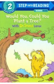 Would You, Could You Plant a Tree? With Dr. Seuss's Lorax / Tarpley Todd