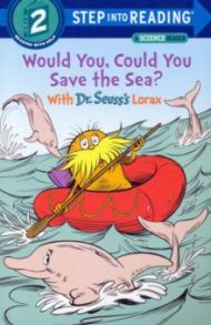 Would You, Could You Save the Sea? With Dr. Seuss's Lorax / Tarpley Todd