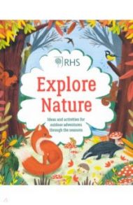 Explore Nature. Things to Do Outdoors All Year Round / Hibbs Emily