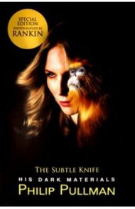 His Dark Materials. The Subtle Knife / Pullman Philip