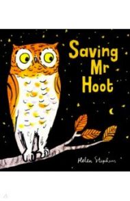 Saving Mr Hoot / Stephens Helen