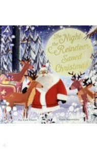 The Night the Reindeer Saved Christmas / Kaur Khaira Raj