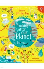 Looking After Our Planet / Daynes Katie