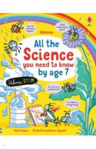 All the Science You Need to Know By Age 7 / Daynes Katie