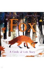 Fox. A Circle of Life Story / Thomas Isabel