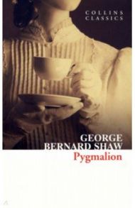 Pygmalion / Shaw George Bernard