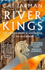 River Kings. The Vikings from Scandinavia to the Silk Roads / Jarman Cat