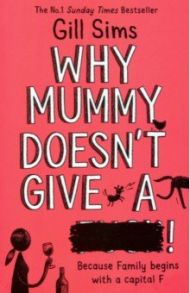 Why Mummy Doesn't Give a ****! / Sims Gill