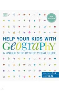 Help Your Kids with Geography. A Unique Step-by-Step Visual Guide. Ages 10-16. Key Stages 3 & 4