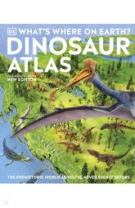 What's Where on Earth? Dinosaur Atlas