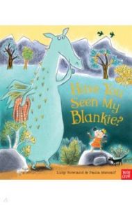 Have You Seen My Blankie? / Rowland Lucy