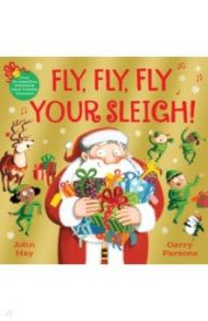 Fly, Fly, Fly Your Sleigh. A Christmas Caper! / Hay John