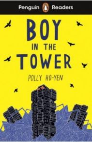 Penguin Readers. Level 2. Boy in the Tower / Ho-Yen Polly