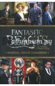 Fantastic Beasts and Where to Find Them. Magical Movie Handbook / Kogge Michael