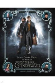 Lights, Camera, Magic! - The Making of Fantastic Beasts. The Crimes of Grindelwald / Nathan Ian