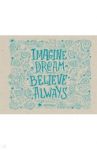 Скетчпад "Imagine. Dream. Believe. Always" (20 листов, пружина)