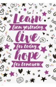 Тетрадь 40 листов "Learn from yesterday, live for today, hope for tomorrow", А4