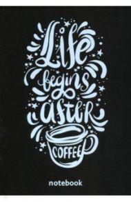 Блокнот "Life begins after coffee" (А5, 32 листа, черные страницы)