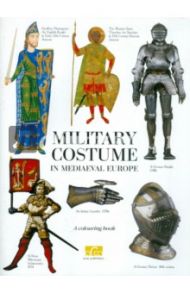 Military Costume in Mediaeval Europe. A colouring book with commentaries (на английском языке) / Жуков Клим