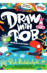 Draw With Rob. Build a Story / Biddulph Rob