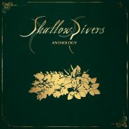 SHALLOW RIVERS - Anthology