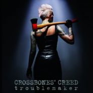 CROSSBONES' CREED - Troublemaker