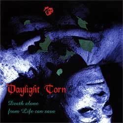 DAYLIGHT TORN - Death Alone From Life Can Save