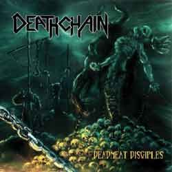 DEATHCHAIN - Deadmeat Disciples