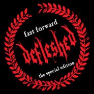 DEFLESHED - Fast Forward