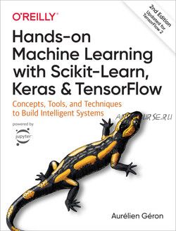 Hands-On Machine Learning with Scikit-Learn, Keras, and TensorFlow, 2nd Edition (Орельон Жерон)