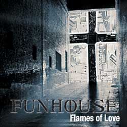 FUNHOUSE - Flames Of Love