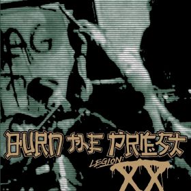 BURN THE PRIEST Legion:XX