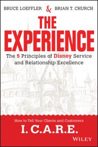 The Experience. The 5 Principles of Disney Service and Relationship Excellence