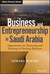 Business and Entrepreneurship in Saudi Arabia. Opportunities for Partnering and Investing in Emerging Businesses