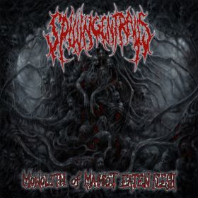 SPILLING ENTRAILS - Monolith Of Maggot Eaten Flesh