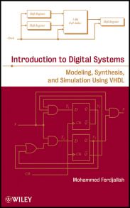 Introduction to Digital Systems. Modeling, Synthesis, and Simulation Using VHDL