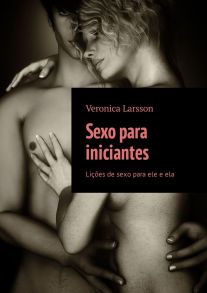 Sexo para iniciantes. Li??es de sexo para ele e ela