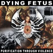 DYING FETUS - Purification through violence