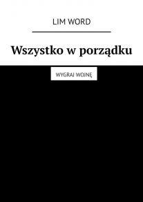 Wszystko w porz?dku. Wygraj wojn?