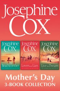 Josephine Cox Mother’s Day 3-Book Collection: Live the Dream, Lovers and Liars, The Beachcomber