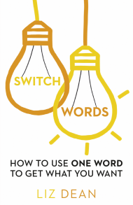 Switchwords: How to Use One Word to Get What You Want