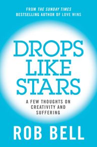 Drops Like Stars: A Few Thoughts on Creativity and Suffering