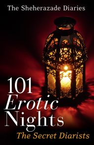 101 Erotic Nights: The Sheherazade Diaries