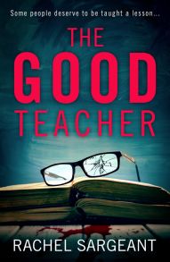 The Good Teacher: A gripping thriller from the Kindle top ten bestselling author of ‘The Perfect Neighbours’