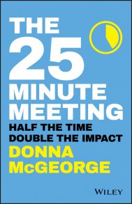 The 25 Minute Meeting. Half the Time, Double the Impact