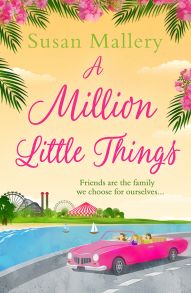 A Million Little Things: An uplifting read about friends, family and second chances for summer 2018 from the #1 New York Times bestselling author