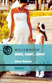 Nurse, Nanny...Bride!