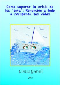 Como Superar La Crisis De Los ”Enta”: Renuncien A Todo Y Recuperen Sus Vidas.