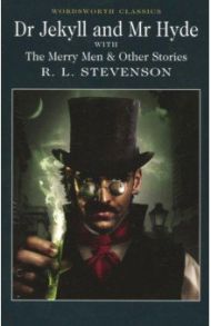 Dr Jekyll and Mr Hyde with The Merry Men & Other Stories / Stevenson Robert Louis